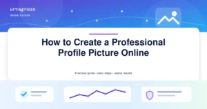 How to Create a Professional Profile Picture Online illustrated UptimeFixer guide