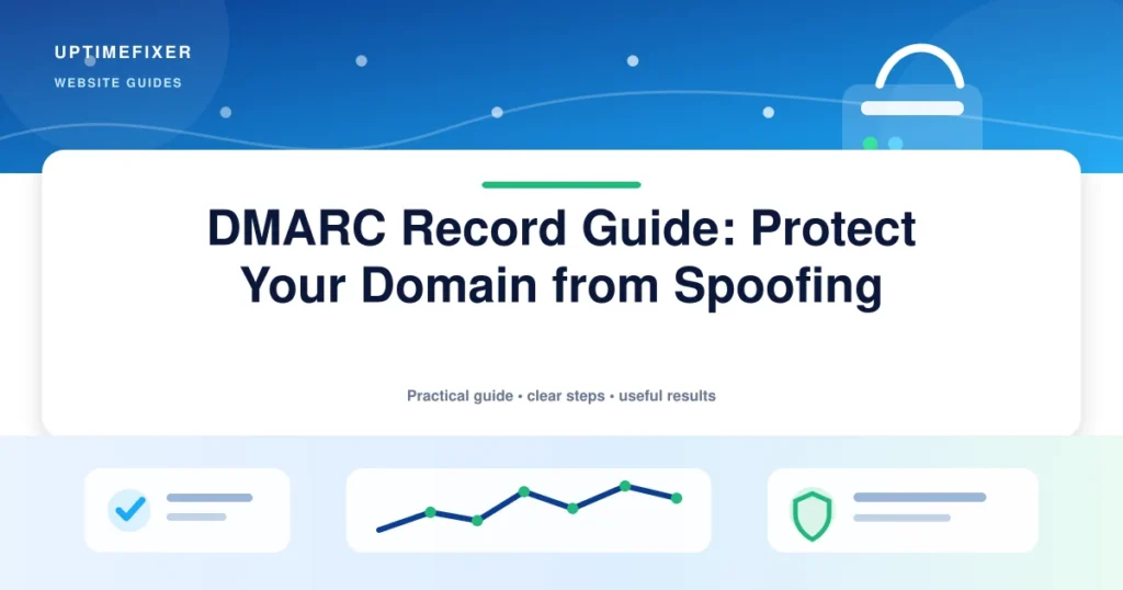 DMARC Record Guide: Protect Your Domain from Spoofing illustrated UptimeFixer guide