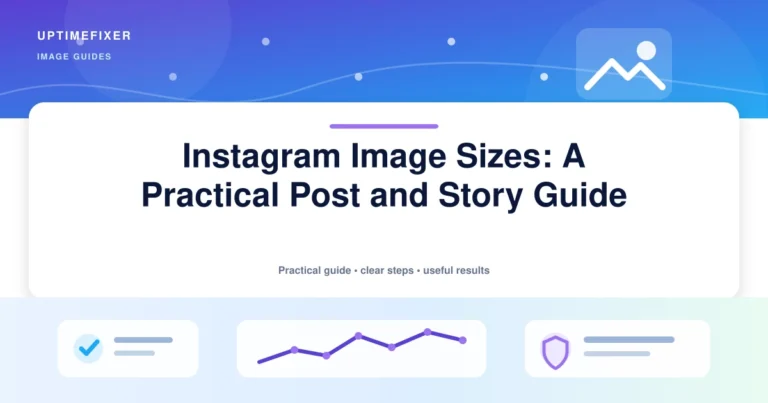 Instagram Image Sizes: A Practical Post and Story Guide illustrated UptimeFixer guide