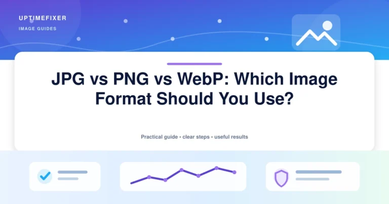 JPG vs PNG vs WebP: Which Image Format Should You Use? illustrated UptimeFixer guide