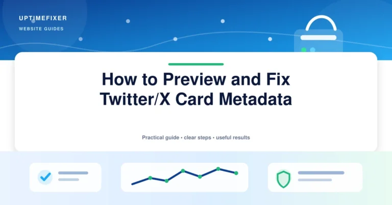 How to Preview and Fix Twitter/X Card Metadata illustrated UptimeFixer guide