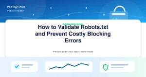 How to Validate Robots.txt and Prevent Costly Blocking Errors illustrated UptimeFixer guide